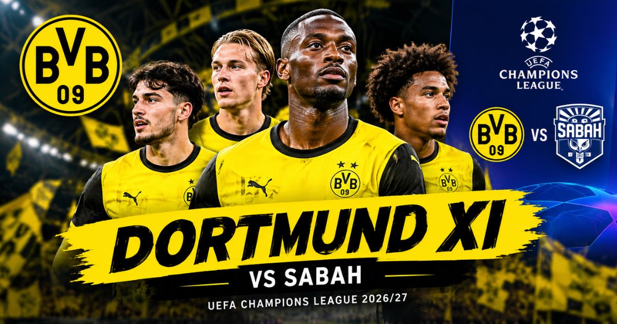 รายชื่อ 11 ตัวจริง โบรุสเซีย ดอร์ทมุนด์ พบ ซาบาห์ เอฟซี ยูฟ่า แชมเปี้ยนส์ลีก 2026/27